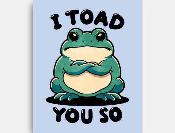 I Toad You So