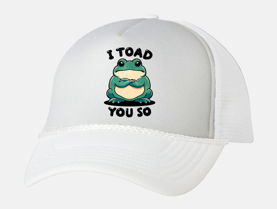 I Toad You So