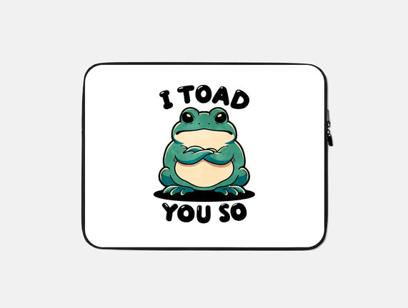 I Toad You So