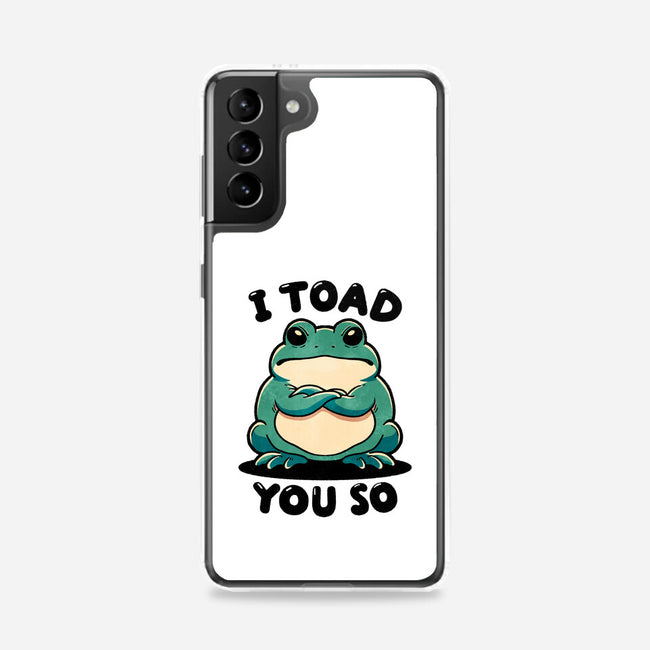 I Toad You So-Samsung-Snap-Phone Case-fanfreak1