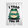 I Toad You So-None-Polyester-Shower Curtain-fanfreak1
