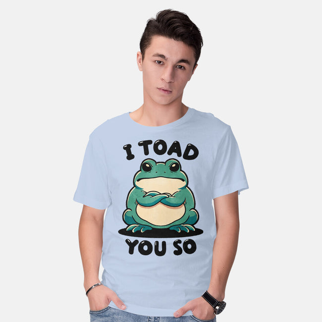 I Toad You So-Mens-Basic-Tee-fanfreak1