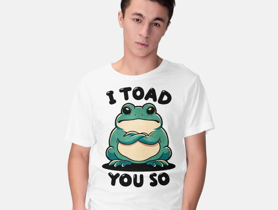 I Toad You So