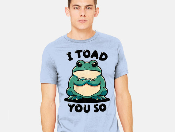 I Toad You So