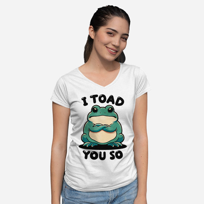 I Toad You So-Womens-V-Neck-Tee-fanfreak1