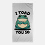 I Toad You So-None-Beach-Towel-fanfreak1