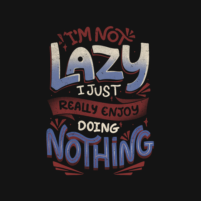 I'm Not Lazy-None-Non-Removable Cover w Insert-Throw Pillow-tobefonseca