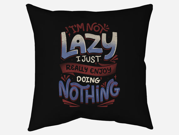 I'm Not Lazy