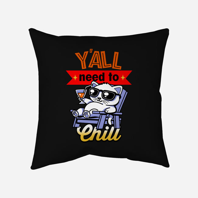 Y'all Need To Chill-None-Removable Cover-Throw Pillow-Boggs Nicolas