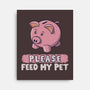 Please Feed My Pet-None-Stretched-Canvas-NMdesign