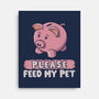 Please Feed My Pet-None-Stretched-Canvas-NMdesign