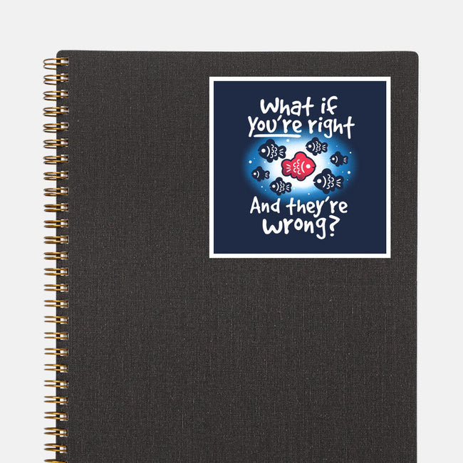 What If You're Right-None-Glossy-Sticker-NemiMakeit