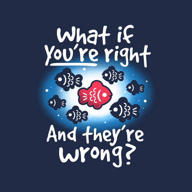 What If You're Right-Unisex-Basic-Tee-NemiMakeit