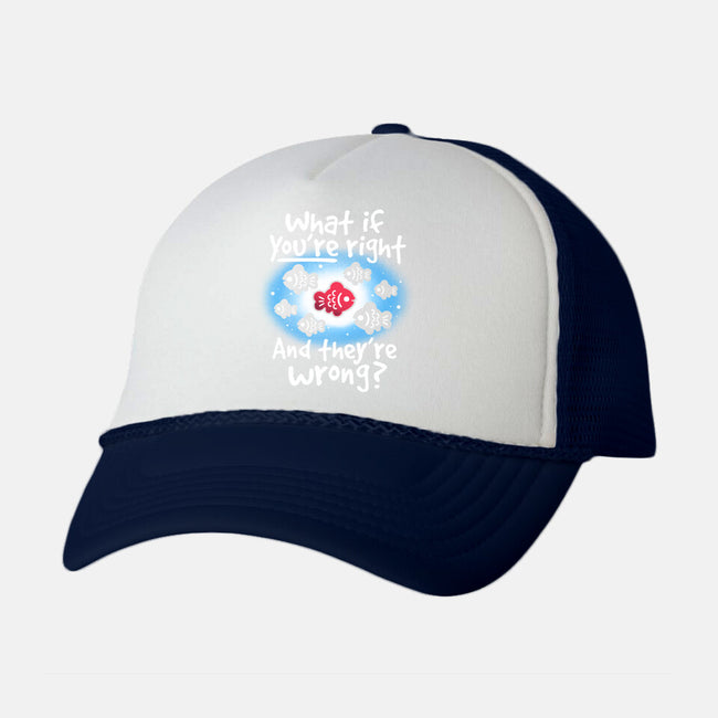 What If You're Right-Unisex-Trucker-Hat-NemiMakeit