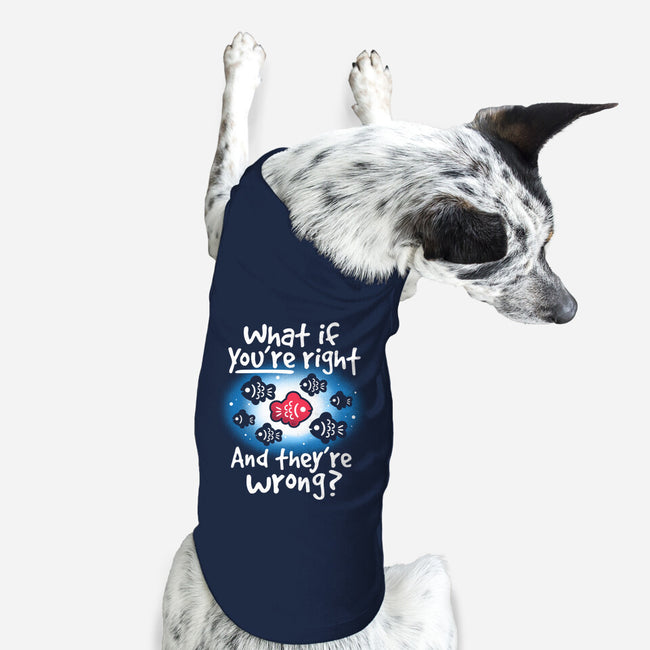 What If You're Right-Dog-Basic-Pet Tank-NemiMakeit