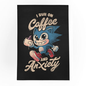 I Run On Coffee And Anxiety