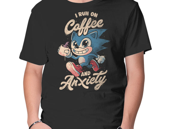 I Run On Coffee And Anxiety