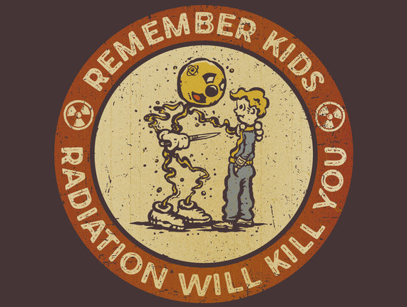 Radiation Will Kill You