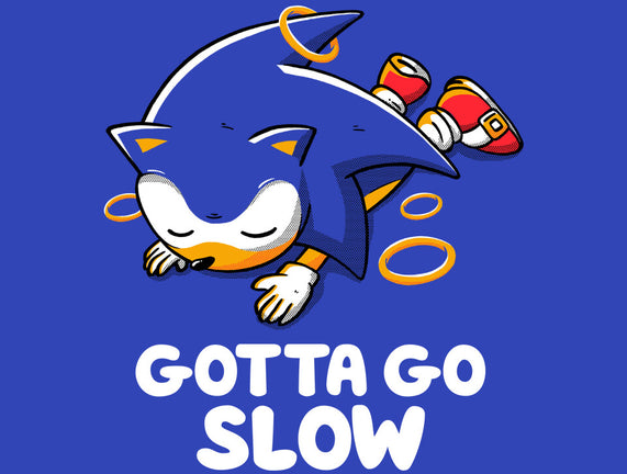 Gotta Go Slow