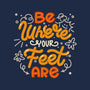Be Where Your Feet Are-None-Zippered-Laptop Sleeve-tobefonseca