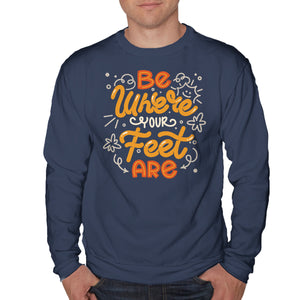Be Where Your Feet Are