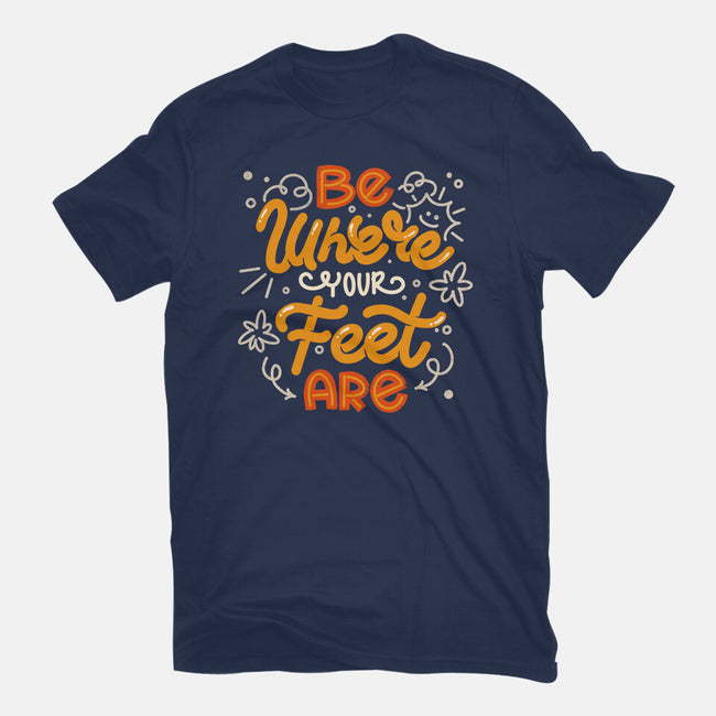 Be Where Your Feet Are-Mens-Heavyweight-Tee-tobefonseca