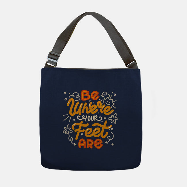 Be Where Your Feet Are-None-Adjustable Tote-Bag-tobefonseca