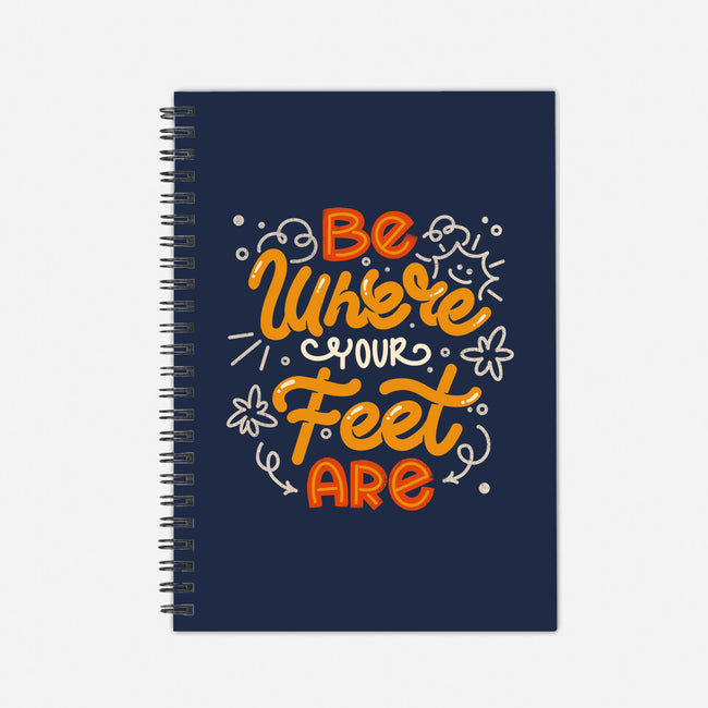 Be Where Your Feet Are-None-Dot Grid-Notebook-tobefonseca
