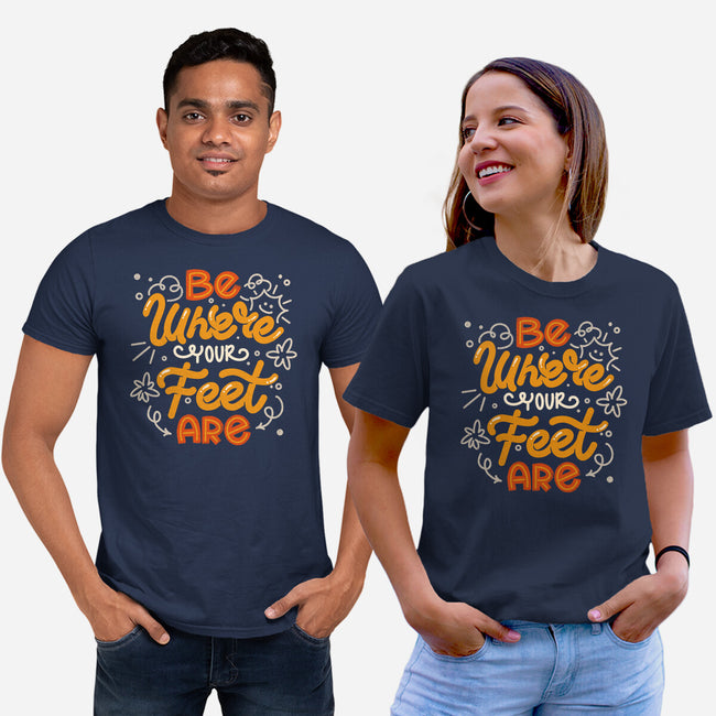 Be Where Your Feet Are-Unisex-Basic-Tee-tobefonseca