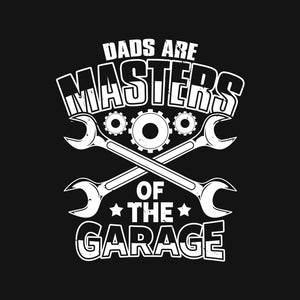 Dads Are Masters Of The Garage