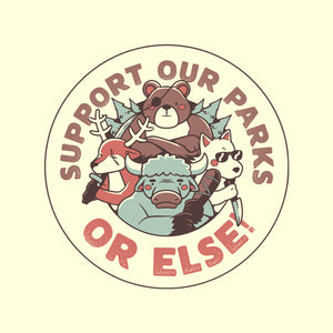 Support Our Parks Or Else