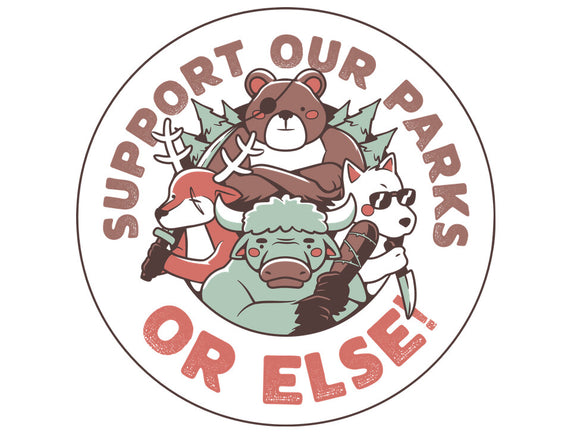 Support Our Parks Or Else