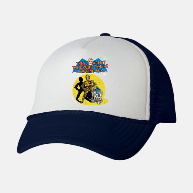 These Aren't The Droids-Unisex-Trucker-Hat-Barbadifuoco