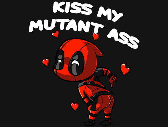 Kiss My Mutant Ass