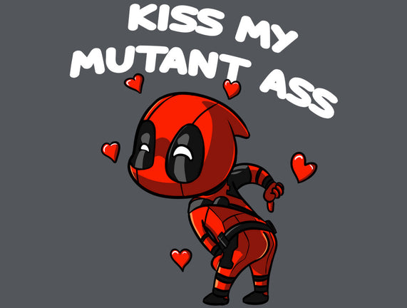 Kiss My Mutant Ass