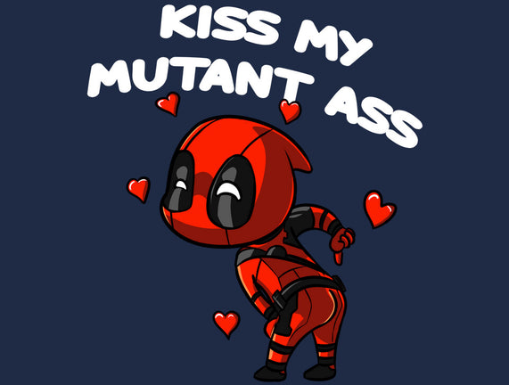 Kiss My Mutant Ass