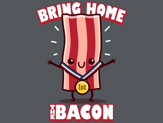 Bring Home The Bacon