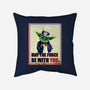 May The Force Be With You-None-Non-Removable Cover w Insert-Throw Pillow-fanfabio