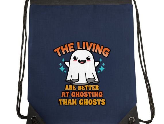 The Living Are Better At Ghosting