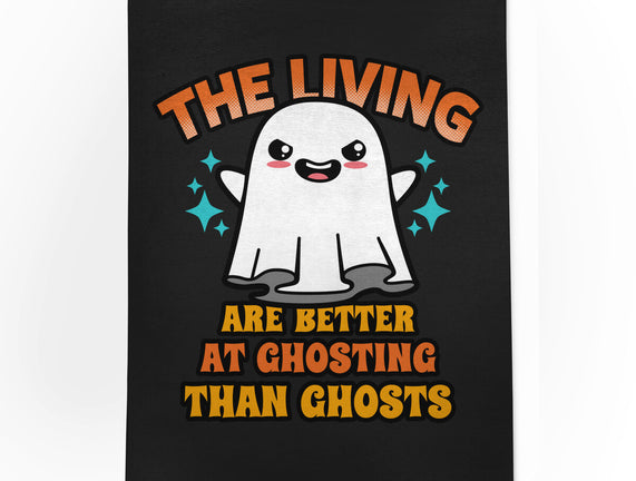 The Living Are Better At Ghosting