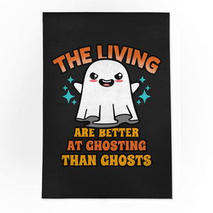 The Living Are Better At Ghosting