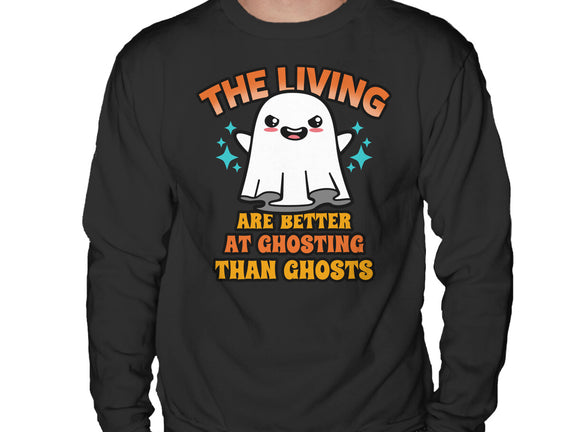 The Living Are Better At Ghosting