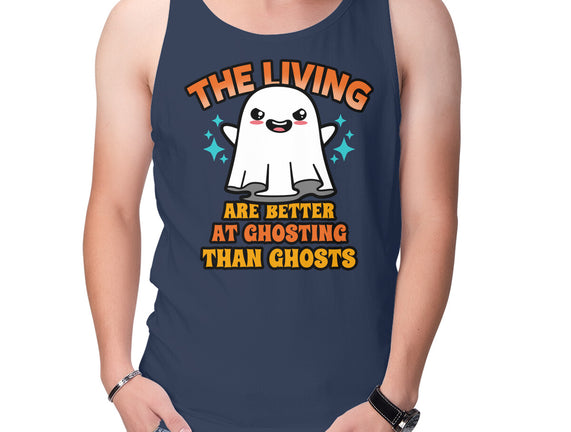 The Living Are Better At Ghosting