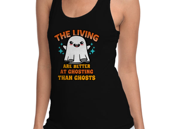 The Living Are Better At Ghosting