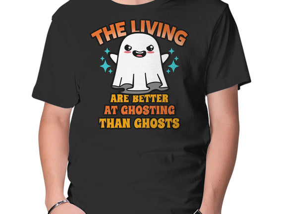 The Living Are Better At Ghosting