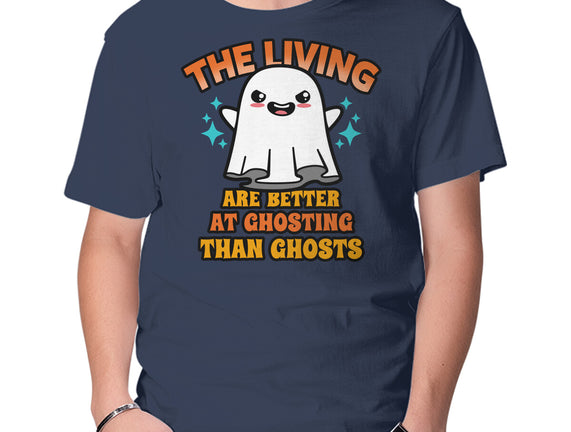 The Living Are Better At Ghosting