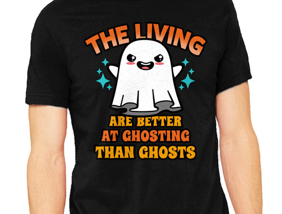 The Living Are Better At Ghosting