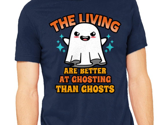 The Living Are Better At Ghosting