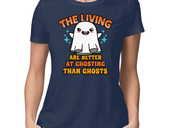 The Living Are Better At Ghosting