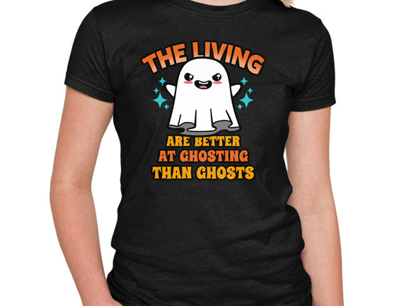 The Living Are Better At Ghosting